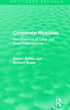 Corporate Realities (Routledge Revivals) (The Dynamics of Large and Small Organisations) - 9781138889293 by Robert Goffee, Richard Scase, 9781138889293