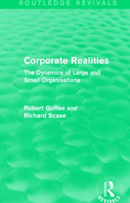 Corporate Realities (Routledge Revivals) (The Dynamics of Large and Small Organisations) - 9781138889293 by Robert Goffee, Richard Scase, 9781138889293