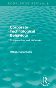 Corporate Technological Behaviour (Routledge Revivals) (Co-opertation and Networks) by Hakan Hakansson, 9781138838963