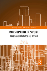 Corruption in Sport (Causes, Consequences, and Reform) - 9780367894078 by Lisa A. Kihl, 9780367894078