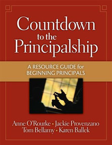 Countdown to the Principalship (How Successful Principals Begin Their School Year) - 9781596670310 by Tom Bellamy, Jackie Provenzano, Anne O' Rourke, 9781596670310