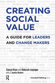 Creating Social Value (A Guide for Leaders and Change Makers) - 9781906093990 by Cheryl Kiser, Deborah Leipziger, J. Janelle Shubert, 9781906093990