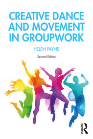 Creative Dance and Movement in Groupwork - 9781138605374 by Helen Payne, 9781138605374