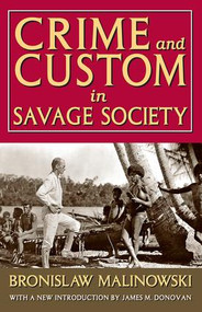 Crime and Custom in Savage Society - 9781412849784 by Bronislaw Malinowski, 9781412849784
