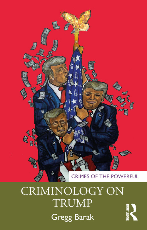 Criminology on Trump by Gregg Barak, 9781032117904