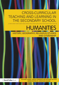 Cross-Curricular Teaching and Learning in the Secondary School... Humanities (History, Geography, Religious Studies and Citizenship) - 9780415561891 by Richard Harris, Simon Harrison, Richard McFahn, 9780415561891