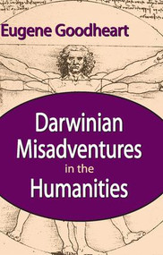 Darwinian Misadventures in the Humanities - 9781412811477 by Eugene Goodheart, 9781412811477