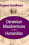 Darwinian Misadventures in the Humanities - 9781412811477 by Eugene Goodheart, 9781412811477