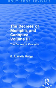 The Decrees of Memphis and Canopus: Vol. III (Routledge Revivals) (The Decree of Canopus) - 9781138789791 by E. A. Wallis Budge, 9781138789791