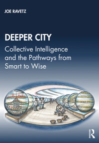 Deeper City (Collective Intelligence and the Pathways from Smart to Wise) - 9780415628976 by Joe Ravetz, 9780415628976