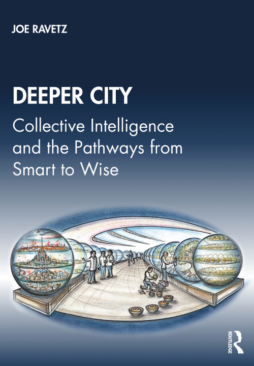 Deeper City (Collective Intelligence and the Pathways from Smart to Wise) - 9780415628976 by Joe Ravetz, 9780415628976