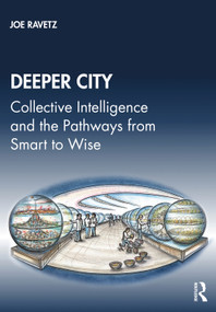 Deeper City (Collective Intelligence and the Pathways from Smart to Wise) - 9780415628976 by Joe Ravetz, 9780415628976