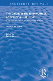 The Defeat of the Enemy Attack upon Shipping, 1939-1945 (A Revised Edition of the Naval Staff History) - 9780367150402 by Eric J. Grove, 9780367150402
