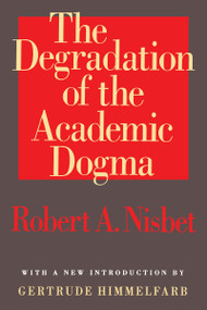 The Degradation of the Academic Dogma - 9781560009153 by Robert Nisbet, 9781560009153