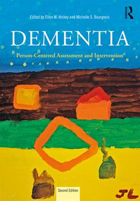 Dementia (Person-Centered Assessment and Intervention) by Ellen Hickey, Michelle S. Bourgeois, 9781138859913