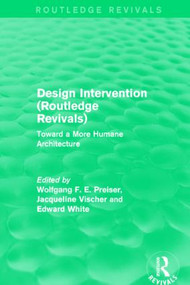 Design Intervention (Routledge Revivals) (Toward a More Humane Architecture) by Wolfgang F. E. Preiser, Jacqueline Vischer, Edward White, 9781138887206