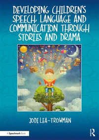 Developing Children's Speech, Language and Communication Through Stories and Drama by Jodi Lea-Trowman, 9781911186137