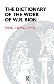 The Dictionary of the Work of W.R. Bion - 9781855753389 by Rafael E. Lopez-Corvo, 9781855753389
