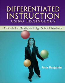 Differentiated Instruction Using Technology (A Guide for Middle & HS Teachers) - 9781930556836 by Amy Benjamin, 9781930556836