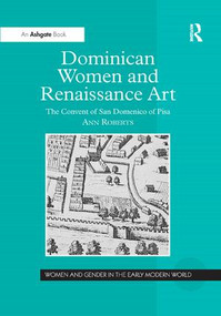 Dominican Women and Renaissance Art (The Convent of San Domenico of Pisa) - 9781138265035 by Ann Roberts, 9781138265035