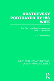 Dostoevsky Portrayed by His Wife (The Diary and Reminiscences of Mme. Dostoevsky) - 9781138803381 by Samuel Koteliansky, 9781138803381
