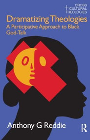 Dramatizing Theologies (A Participative Approach to Black God-Talk) - 9781845530785 by Anthony G. Reddie, 9781845530785