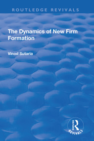The Dynamics of New Firm Formation by Vinod Sutaria, 9781138637153