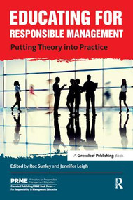 Educating for Responsible Management (Putting Theory into Practice) - 9781783533466 by Roz Sunley, Jennifer Leigh, 9781783533466
