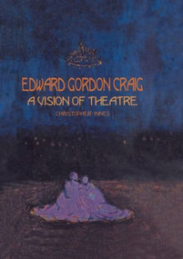 Edward Gordon Craig: A Vision of Theatre - 9789057021251 by Christopher Innes, 9789057021251