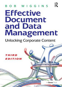 Effective Document and Data Management (Unlocking Corporate Content) - 9781138269460 by Bob Wiggins, 9781138269460