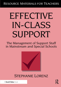 Effective In-Class Support (The Management of Support Staff in Mainstream and Special Schools) - 9781853465055 by Stephanie Lorenz, 9781853465055