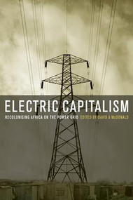 Electric Capitalism (Recolonising Africa on the Power Grid) - 9781138993426 by David A. McDonald, 9781138993426