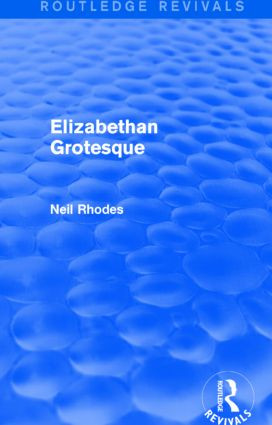 Elizabethan Grotesque (Routledge Revivals) - 9781138804098 by Neil Rhodes, 9781138804098