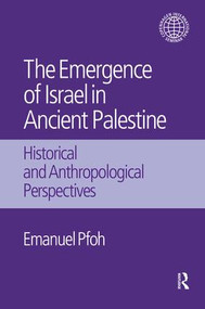 The Emergence of Israel in Ancient Palestine (Historical and Anthropological Perspectives) - 9781138661134 by Emanuel Pfoh, 9781138661134