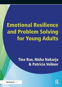 Emotional Resilience and Problem Solving for Young People (Promote the Mental Health and Wellbeing of Young People) by Tina Rae, Nisha Nakaria, Patricia Velinor, Barbara Maines, George Robinson, 9781906517021