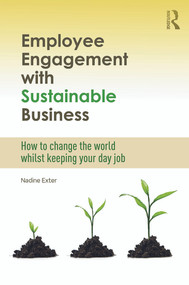 Employee Engagement with Sustainable Business (How to Change the World Whilst Keeping Your Day Job) - 9780415712378 by Nadine Exter, 9780415712378