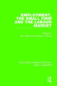 Employment, the Small Firm and the Labour Market - 9781138676282 by John Atkinson, David J. Storey, 9781138676282