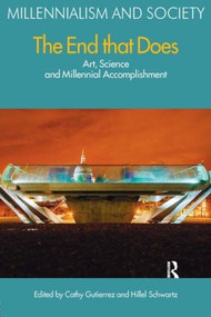 The End That Does (Art, Science and Millennial Accomplishment) - 9781904768906 by Cathy Gutierrez, Hillel Schwartz, 9781904768906