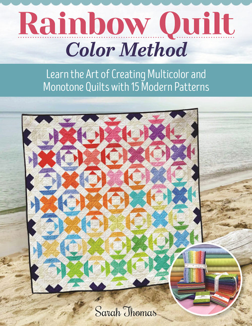 Rainbow Quilt Color Method (Learn the Art of Creating Multicolor and Monotone Quilts with 15 Modern Patterns) by Sarah Thomas, 9781639810512