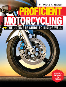 Proficient Motorcycling (The Ultimate Guide to Riding Well) by David L. Hough, 9781620081198