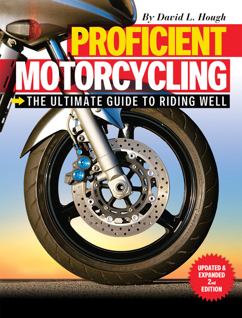 Proficient Motorcycling (The Ultimate Guide to Riding Well) by David L. Hough, 9781620081198