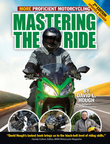 Mastering the Ride (More Proficient Motorcycling, 2nd Edition) by David L. Hough, 9781935484868