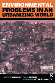 Environmental Problems in an Urbanizing World (Finding Solutions in Cities in Africa, Asia and Latin America) by Jorge E. Hardoy, Diana Mitlin, David Satterthwaite, 9781853837197