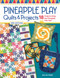 Pineapple Play Quilts & Projects, 2nd Edition (18 Projects Using the Pineapple Trim Tool) by Jean Ann Wright, 9781639810680