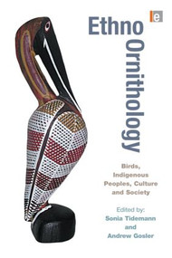 Ethno-ornithology (Birds, Indigenous Peoples, Culture and Society) - 9781849713382 by Sonia Tidemann, Andrew Gosler, 9781849713382