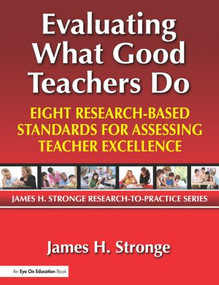 Evaluating What Good Teachers Do (Eight Research-Based Standards for Assesing Teacher Excellence) - 9781596671577 by James Stronge, 9781596671577