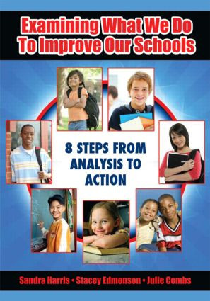 Examining What We Do To Improve Our Schools (Eight Steps from Analysis to Action) - 9781596671355 by Sandra Harris, Julie Combs, Stacey Edmonson, 9781596671355