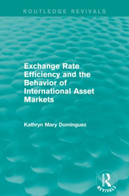 Exchange Rate Efficiency and the Behavior of International Asset Markets (Routledge Revivals) - 9781138838789 by Kathryn Dominguez, 9781138838789