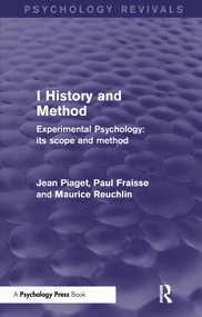 Experimental Psychology Its Scope and Method: Volume I (Psychology Revivals) (History and Method) by Jean Piaget, Paul Fraisse, Maurice Reuchlin, 9781848724624