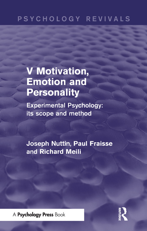 Experimental Psychology Its Scope and Method: Volume V (Psychology Revivals) (Motivation, Emotion and Personality) - 9781848724686 by Joseph Nuttin, Paul Fraisse, Richard Meili, 9781848724686